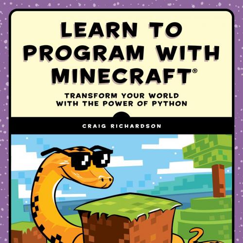 Learn to Program with Minecraft Transform Your World with the Power of Python
