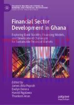 [PDF]Financial Sector Development in Ghana: Exploring Bank Stability, Financing Models, and Dev...