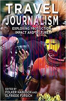 Travel Journalism: Exploring Production, Impact and Culture 2014 Edition,