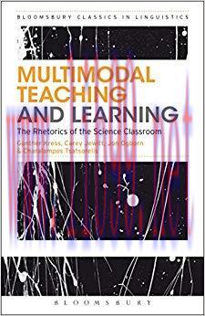 Multimodal Teaching and Learning: The Rhetorics of the Science Classroom (Bloomsbury Classics i...