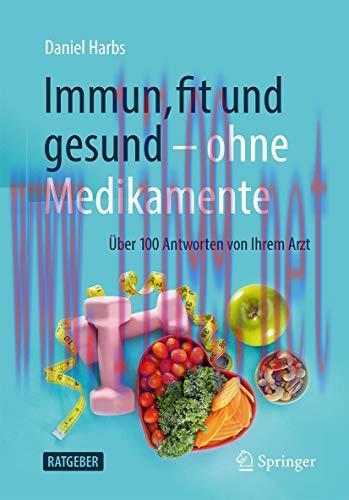[AME]Immun, fit und gesund – ohne Medikamente: Über 100 Antworten von Ihrem Arzt (German Editio...