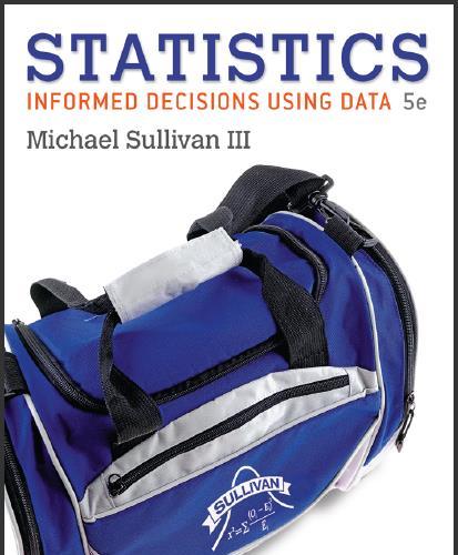 (Test Bank)Statistics Informed Decisions Using Data 5th Edition by Michael Sullivan, III.zip