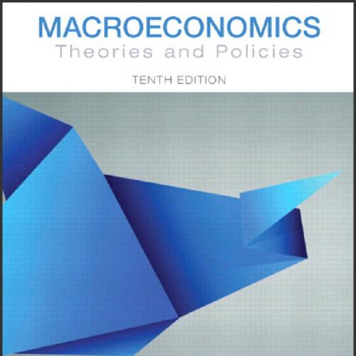 (Solution Manual)Macroeconomics Theories and Policies, 10th Edition.zip