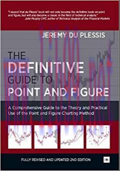 The Definitive Guide to Point and Figure: A Comprehensive Guide to the Theory and Practical Use...