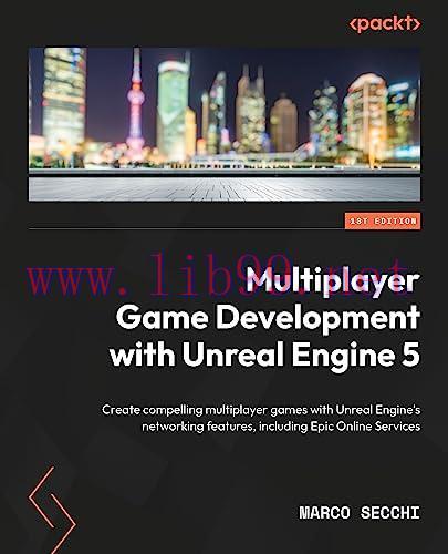 [FOX-Ebook]Multiplayer Game Development with Unreal Engine 5: Create compelling multiplayer gam...