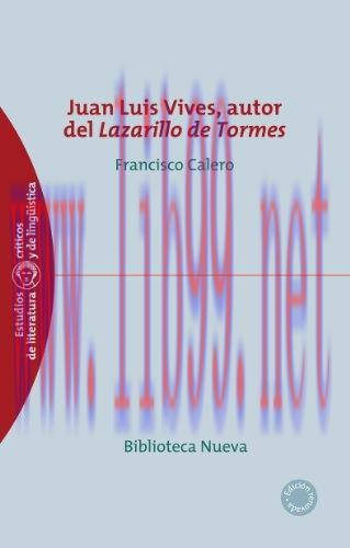 (PDF)JUAN LUIS VIVES AUTOR DEL LAZARILLO DE TORMES (ESTUDIOS CRÍTICOS DE LITERATURA nº 58) (Spa...