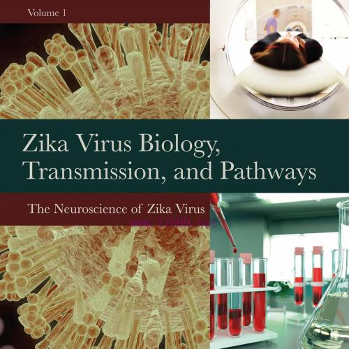 [AME]Zika Virus Biology, Transmission, and Pathways, Volume 1: The Neuroscience of Zika Virus (...