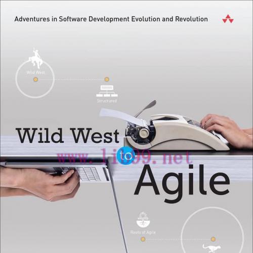 [FOX-Ebook]Wild West to Agile: Adventures in Software Development Evolution and Revolution