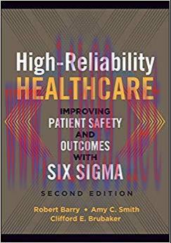 (PDF)High-Reliability Healthcare: Improving Patient Safety and Outcomes with Six Sigma, Second ...