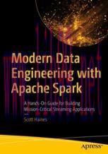 [PDF]Modern Data Engineering with Apache Spark: A Hands-On Guide for Building Mission-Critical ...