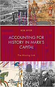 (PDF)Accounting for History in Marx’s Capital: The Missing Link (Heterodox Studies in the Criti...