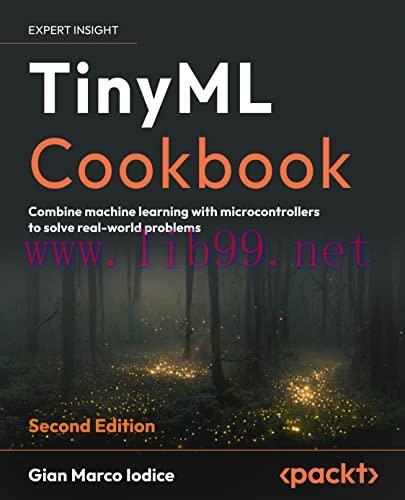 [FOX-Ebook]TinyML Cookbook: Combine machine learning with microcontrollers to solve real-world ...