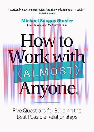 [FOX-Ebook]How to Work with (Almost) Anyone: Five Questions for Building the Best Possible Rela...