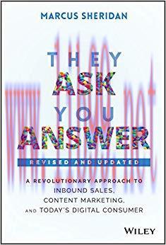 They Ask, You Answer: A Revolutionary Approach to Inbound Sales, Content Marketing, and Today’s...