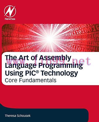 [FOX-Ebook]The Art of Assembly Language Programming Using PIC® Technology: Core Fundamentals