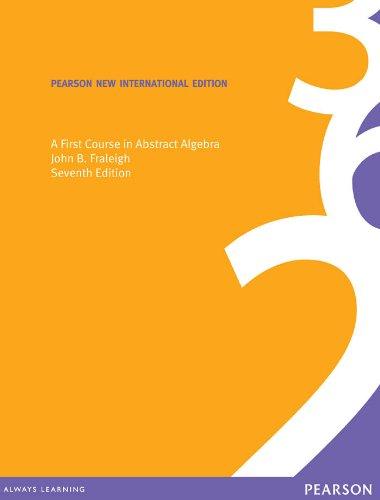 (PDF)First Course in Abstract Algebra, A Pearson New 7th International Edition by John B. Frale...