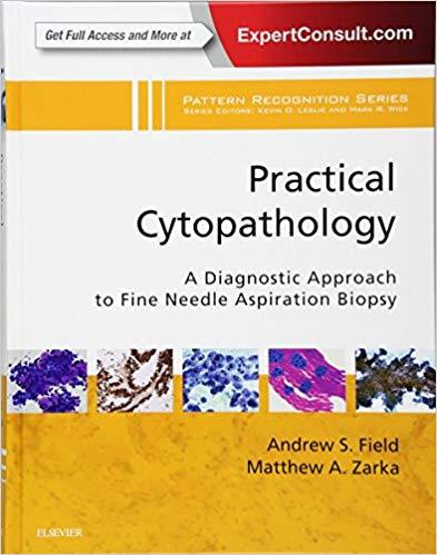 Practical Cytopathology A Diagnostic Approach to Fine Needle Aspiration Biopsy