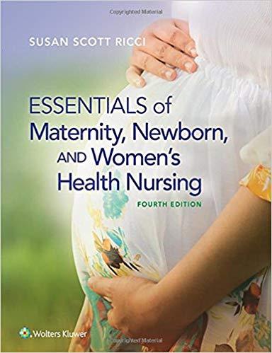 Essentials of Maternity, Newborn, and Women’s Health Nursing, 4th Edition