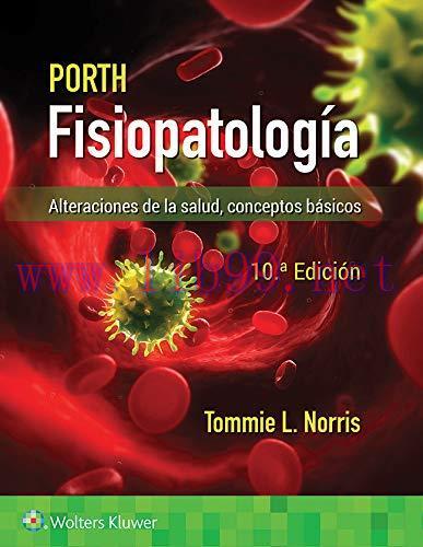 [AME]Porth. Fisiopatología: Alteraciones de la salud. Conceptos básicos (Spanish Edition), 10th...