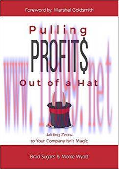 Pulling Profits Out of a Hat: Adding Zeros to Your Company Isn’t Magic 1st Edition,