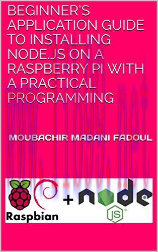 [FOX-Ebook]Beginner’s Application Guide to Installing Node.Js on a Raspberry Pi With a Practica...