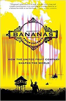 Bananas: How the United Fruit Company Shaped the World Reprint Edition,