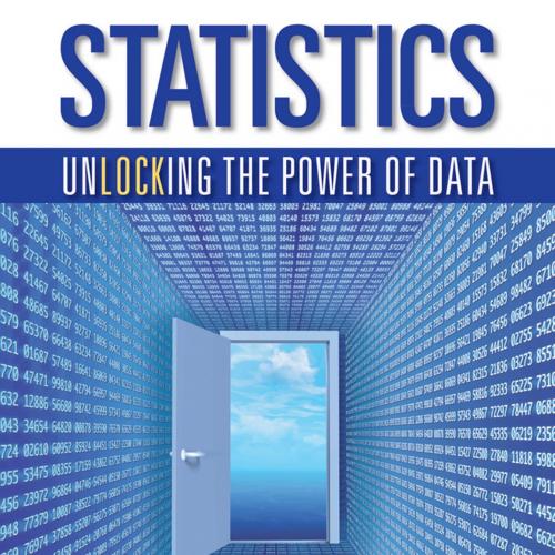 Statistics Unlocking the Power of Data, First Edition