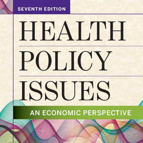 Health Policy Issues An Economic Perspective, Seventh Edition Paul Feldstein - Paul Feldstein