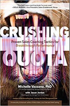 Crushing Quota: Proven Sales Coaching Tactics for Breakthrough Performance 1st Edition,