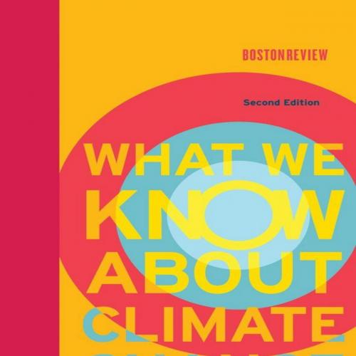 What We Know About Climate Change (Boston Review Books) - Kerry Emanuel