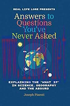 (PDF)Answers to Questions You’ve Never Asked: Explaining the ‘What If’ in Science, Geography an...