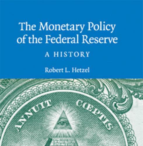 Monetary Policy of the Federal Reserve_ A History, The - ROBERT L. HETZEL