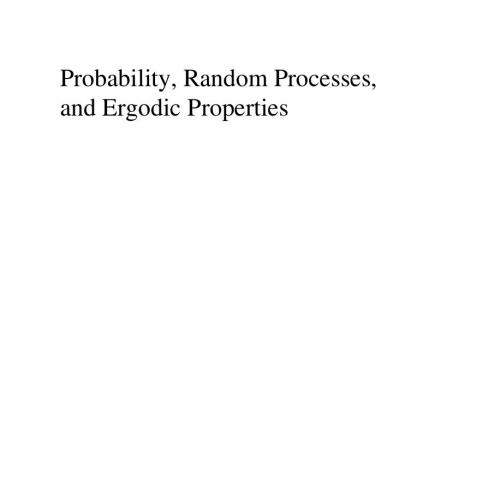 Probability, Random Processes, and Ergodic Properties, 2 Edition