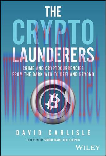 [FOX-Ebook]The Crypto Launderers: Crime and Cryptocurrencies from_ the Dark Web to DeFi and Bey...