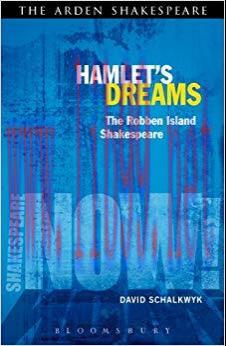 Hamlet’s Dreams: The Robben Island Shakespeare (Shakespeare Now!) 1st Edition,