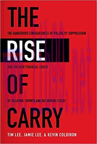 (PDF)The Rise of Carry: The Dangerous Consequences of Volatility Suppression and the New Financ...