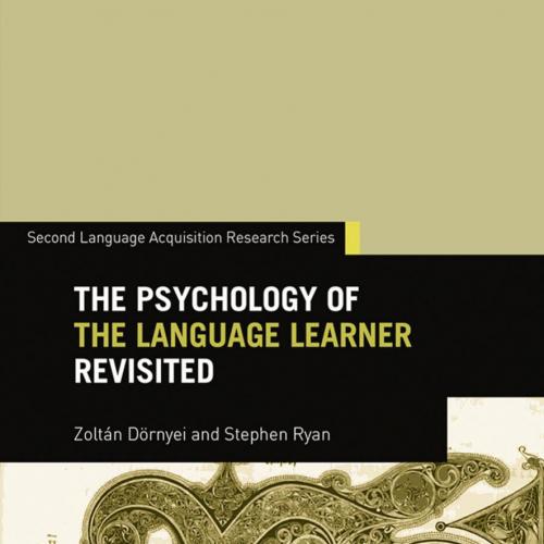 Psychology of the Language Learner Revisited, The - Dornyei, Zoltan,Ryan, Stephen