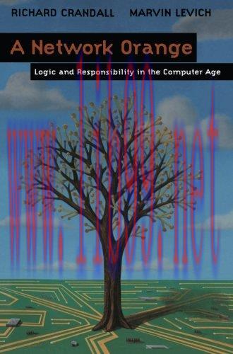 [FOX-Ebook]A Network Orange: Logic and Responsibility in the Computer Age