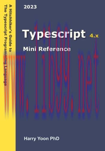 [FOX-Ebook]Typescript Mini Reference: A Quick Guide to the Typescript Programming Language for ...