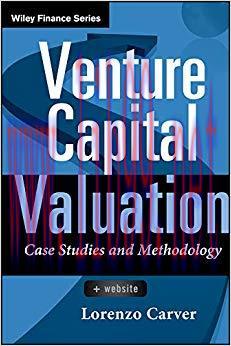 Venture Capital Valuation: Case Studies and Methodology (Wiley Finance Book 631) 1st Edition,