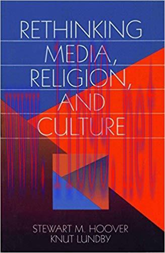 Rethinking Media, Religion, and Culture (Communication and Human Values Book 23) 1st Edition,