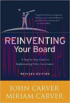 Reinventing Your Board: A Step-by-Step Guide to Implementing Policy Governance (J-B Carver Boar...