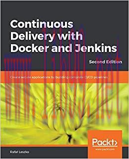 Continuous Delivery with Docker and Jenkins: Create secure applications by building complete CI...