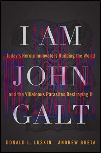 (PDF)I Am John Galt: Today’s Heroic Innovators Building the World and the Villainous Parasites ...