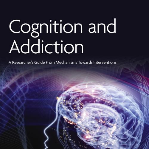 [AME]Cognition and Addiction: A Researcher’s Guide from_ Mechanisms Towards Interventions (EPUB...