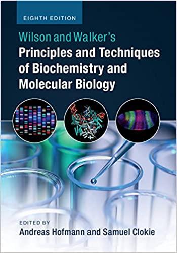 Wilson and Walker’s Principles and Techniques of Biochemistry and Molecular Biology 8th Edition