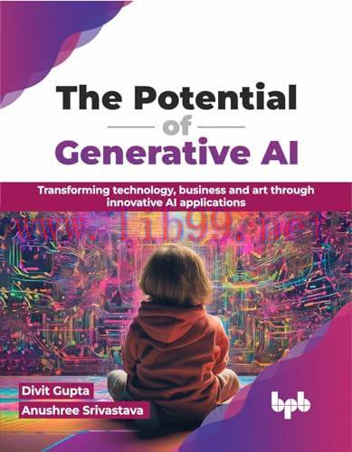 [FOX-Ebook]The Potential of Generative AI: Transforming technology, business and art through in...
