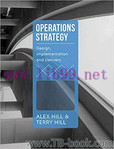Operations Strategy: Design, Implementation and Delivery 1st Edition by Terry Hill 课本