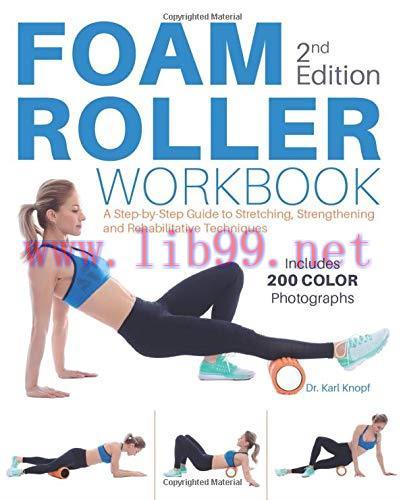 [FOX-Ebook]Foam Roller Workbook, 2nd Edition: A Step-by-Step Guide to Stretching, Strengthening...