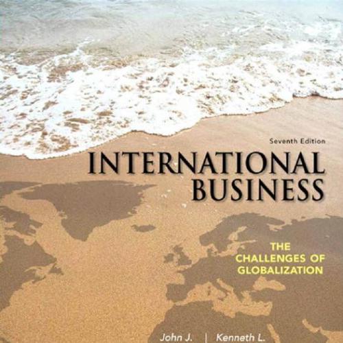 International Business The Challenges of Globalization 7th Edition by John J. Wild - Wei Zhi